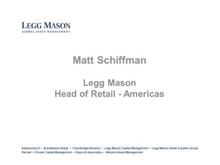 1 Batterymarch Brandywine Global ClearBridge Advisors Legg Mason Capital Management Legg Mason Global Equities Group Permal Private Capital Management.