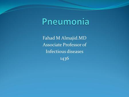 Fahad M Almajid.MD Associate Professor of Infectious diseases 1436