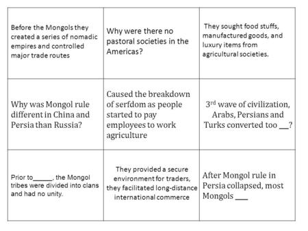 Before the Mongols they created a series of nomadic empires and controlled major trade routes Why were there no pastoral societies in the Americas? They.