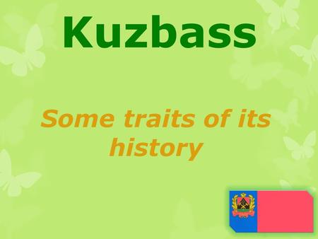 Kuzbass Some traits of its history. Geography Kemerovo Oblast is located in the southeast of Western Siberia near the centre of Eurasia at almost the.