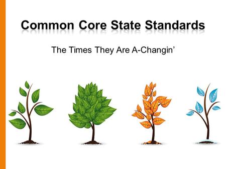 The Times They Are A-Changin’. Agenda Commonalities & Connections Determining Differences Impacting Instruction Necessary Nows.