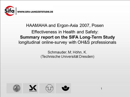 1 HAAMAHA and Ergon-Axia 2007, Posen Effectiveness in Health and Safety: Summary report on the SIFA Long-Term Study longitudinal online-survey with OH&S.