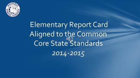 Elementary Report Card Aligned to the Common Core State Standards 2014-2015.