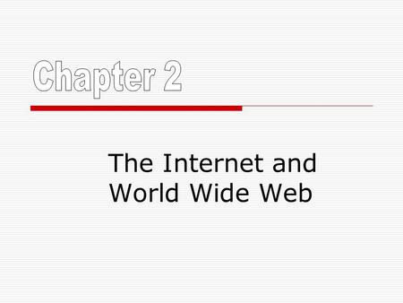 The Internet and World Wide Web