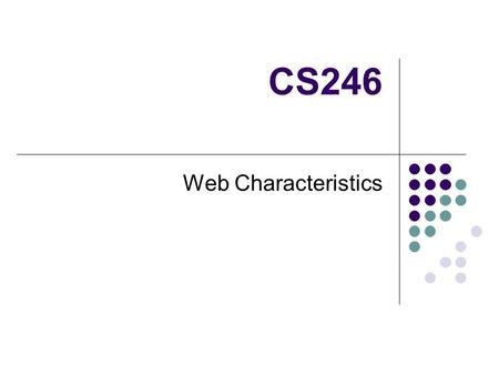 CS246 Web Characteristics. Junghoo John Cho (UCLA Computer Science)2 Web Characteristics What is the Web like? Any questions on some of the characteristics.