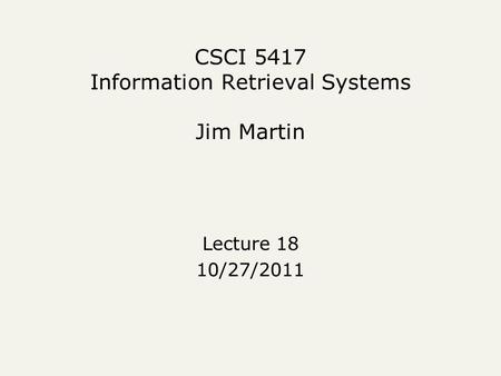 CSCI 5417 Information Retrieval Systems Jim Martin