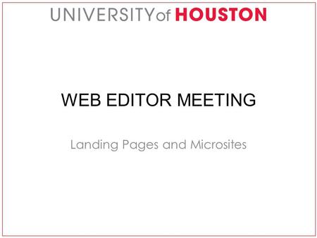 WEB EDITOR MEETING Landing Pages and Microsites. MICROSITES A microsite is an individual web page or a small cluster of pages which are meant to function.