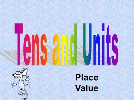 Place Value Call out the number before the answer appears. When you see it, say it !