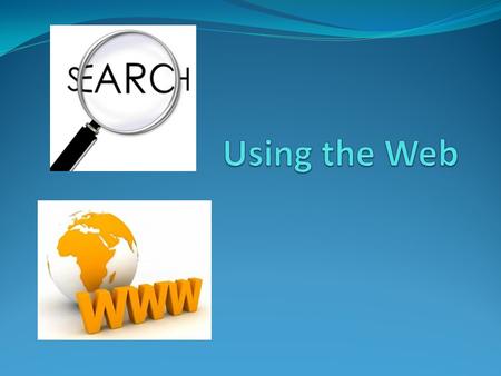 Using a Web Browser What does a Web Browser do? A web browser enables you to surf the World Wide Web. What are the most popular browsers?