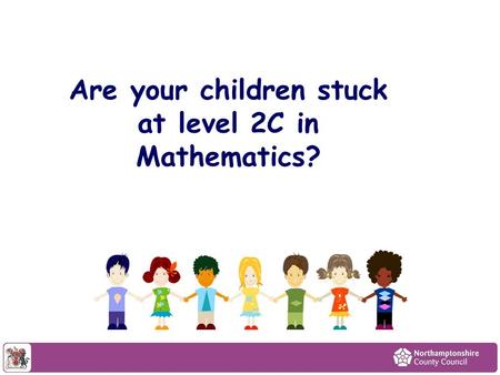 Are your children stuck at level 2C in Mathematics?