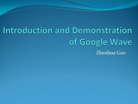 Introduction and Demonstration of Google Wave