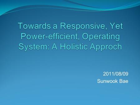 2011/08/09 Sunwook Bae. Contents Paper Info Introduction Overall Architecture Resource Management Evaluation Conclusion References.