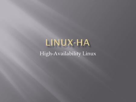 High-Availability Linux.  Reliability  Availability  Serviceability.