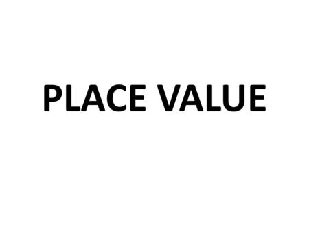 PLACE VALUE.