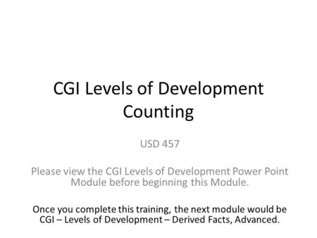 CGI Levels of Development Counting USD 457 Please view the CGI Levels of Development Power Point Module before beginning this Module. Once you complete.