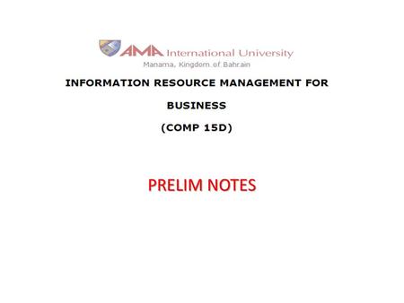 PRELIM NOTES. Managing Information Resources & Technologies To serve customers well… companies need to be proficient in half a dozen key areas: reduced.