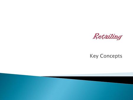 Key Concepts.  Over 1 million U.S. retailers employ more than 15 million people  Retailers account for 11.6 percent of U.S. employment  Retailing accounts.