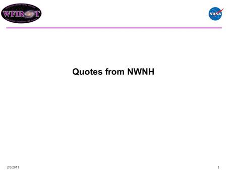 Quotes from NWNH 2/3/2011 1. Two complementary approaches to understanding dark energy have been considered by this survey: one on the ground and the.