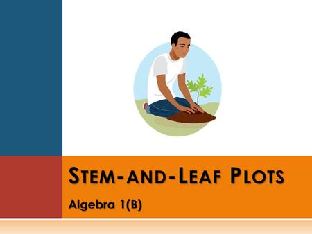 Algebra 1(B) S TEM - AND -L EAF P LOTS. C HAPTER 8 W ARM -U P The population of Oswego in 2000 was 15,000. Since then, the town has experienced a 5.6%