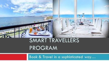 SMART TRAVELLERS PROGRAM Book & Travel in a sophisticated way…