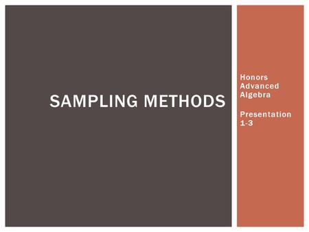 Honors Advanced Algebra Presentation 1-3 SAMPLING METHODS.