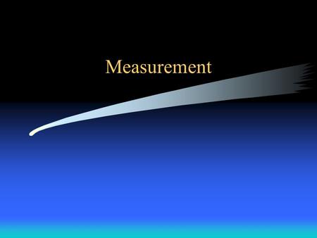 Measurement.