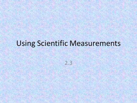 Using Scientific Measurements