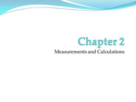 Measurements and Calculations