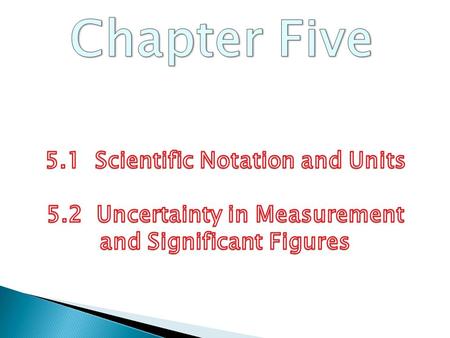 1. To show how very large or very small numbers can be expressed in scientific notation 2. To learn the English, metric, and SI systems of measurement.