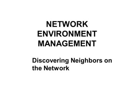 NETWORK ENVIRONMENT MANAGEMENT