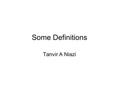 Some Definitions Tanvir A Niazi.