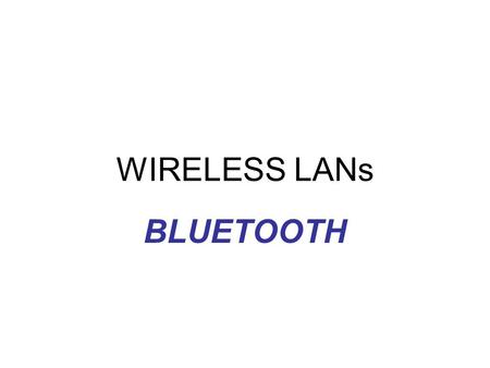 WIRELESS LANs BLUETOOTH.