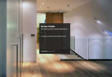 © VGROUP CASE STUDY — Archer-Hoblin Construction and interiors A brand architecture built to last.