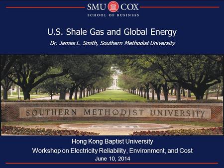 U. S. Shale Gas and Global Energy Dr. James L