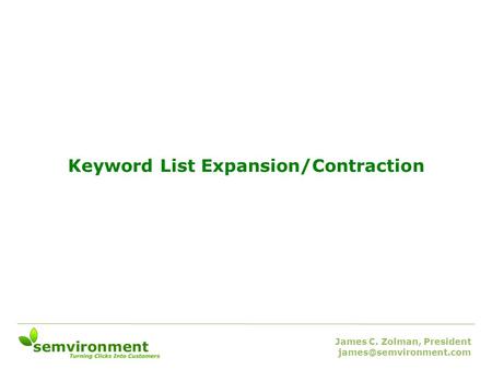 Keyword List Expansion/Contraction James C. Zolman, President