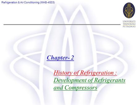 History of Refrigeration : Development of Refrigerants and Compressors