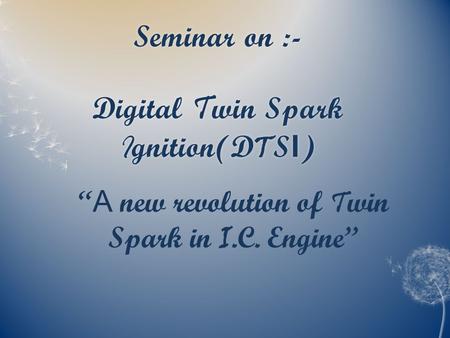 Seminar on :- Digital Twin Spark Ignition(DTSI)