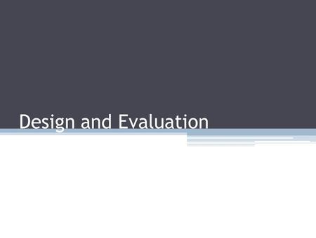 Design and Evaluation. Overview Formal Evaluations of Visualization Techniques Design (review) Evaluation/Critique of Visualizations (what we’ve been.