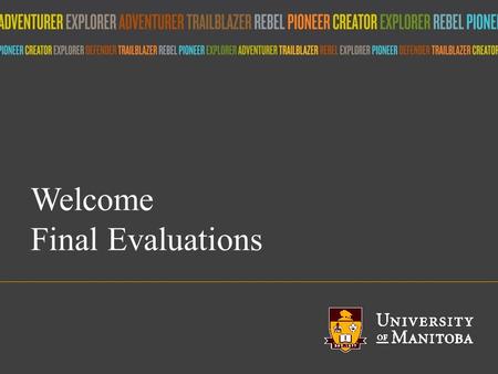 Title of presentation umanitoba.ca Welcome Final Evaluations.