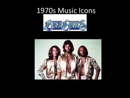 1970s Music Icons. Bee Gees songs Stayin’ Alive 1977 You Should Be Dancing 1976 Night Fever 1977 More Than A Woman 1977 Too Much Heaven 1979 Love You.