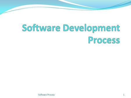 Software Process1. Software Dev Process Process is distinct from product products are outcomes of executing a process on a project SW Eng. focuses on.