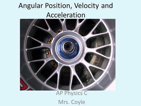 Angular Position, Velocity and Acceleration