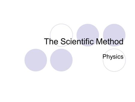 The Scientific Method Physics.