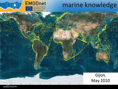 Marine knowledge Gijon, May 2010. Blue Book 10 October 2007 1.take steps in 2008 towards a European Marine Observation and Data Network, 2.and promote.