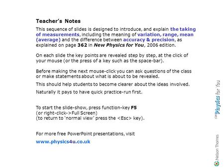 Teacher’s Notes This sequence of slides is designed to introduce, and explain the taking of measurements, including the meaning of variation, range, mean.