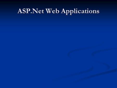 ASP.Net Web Applications. Characteristics of a typical data driven web application Web Server HTML Graphics Active-X Java Applets HTTP Request ADO / JDBC.