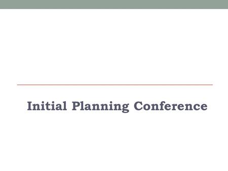 Initial Planning Conference. Today’s Goals Understand exercise design team responsibilities Grants and Training Exercise Support Team Jurisdictional Design.