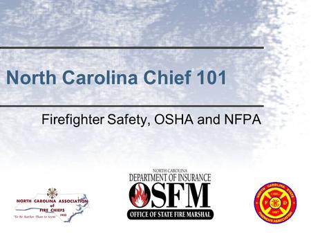 North Carolina Chief 101 Firefighter Safety, OSHA and NFPA.