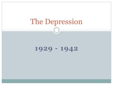 1929 - 1942 The Depression. Election of 1928 Alfred E. Smith Herbert Hoover.