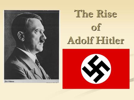 The Rise of Adolf Hitler. Weimer Republic Weimar Republic was not popular Treaty of Versailles Economic troubles Hyperinflation and unemployment (early.